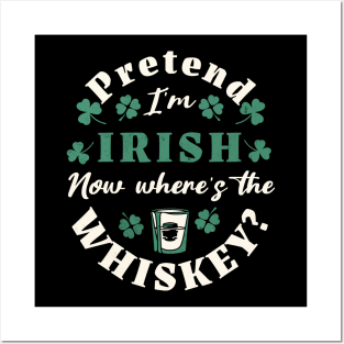 Pretent I'm Irish Posters and Art